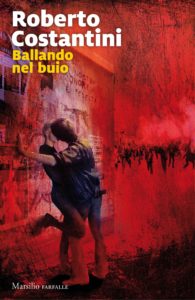 Ballando nel buio, copertina del libro di Roberto Costantini