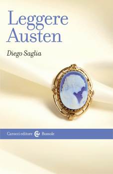 Copertina del libro di Diego Saglia Leggere Austen, Carocci, 2016
